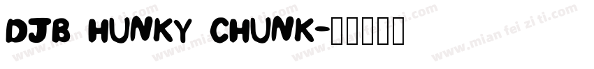 DJB HUNKY CHUNK字体转换